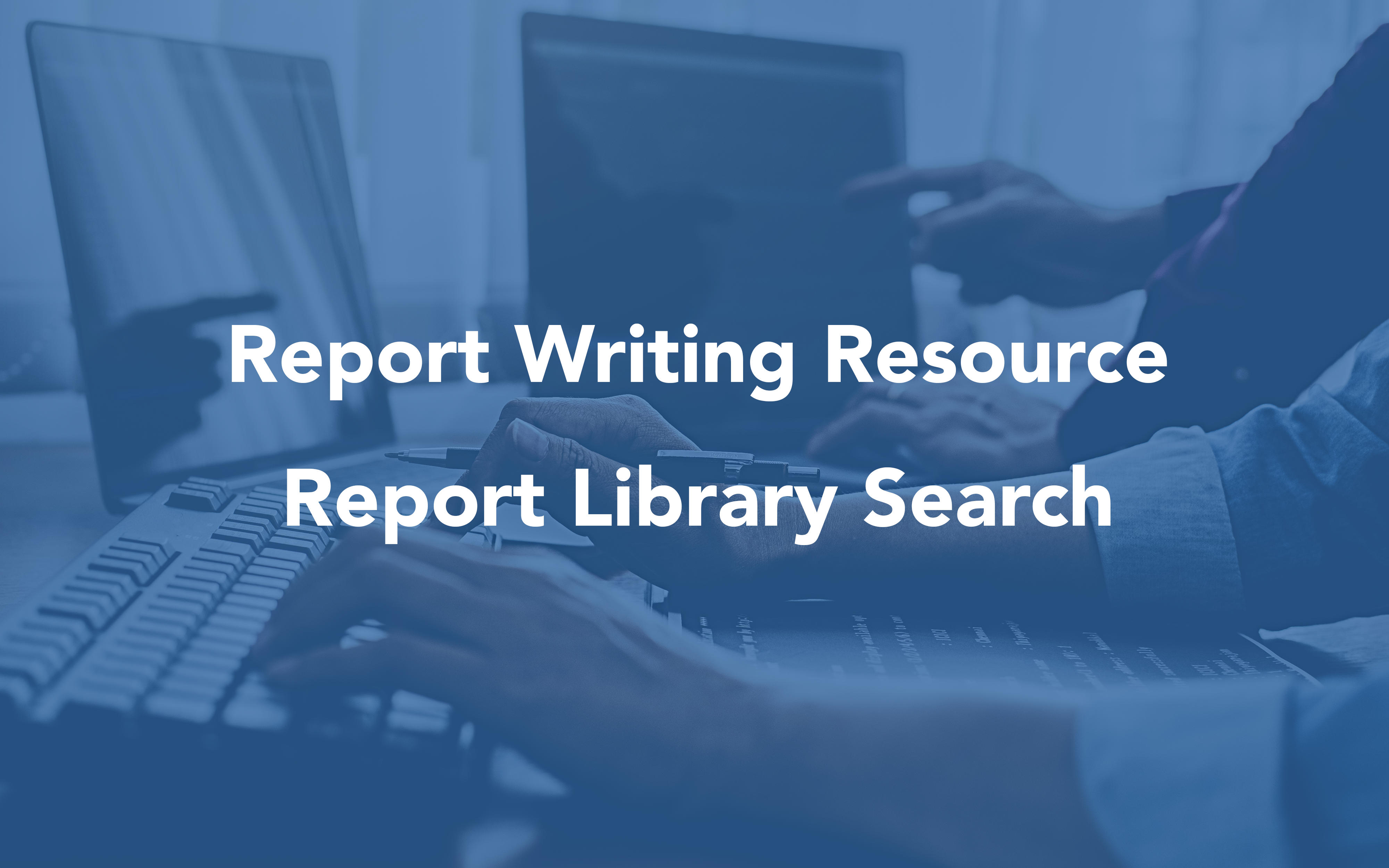 Report Writing Resources Image for Report Library Search