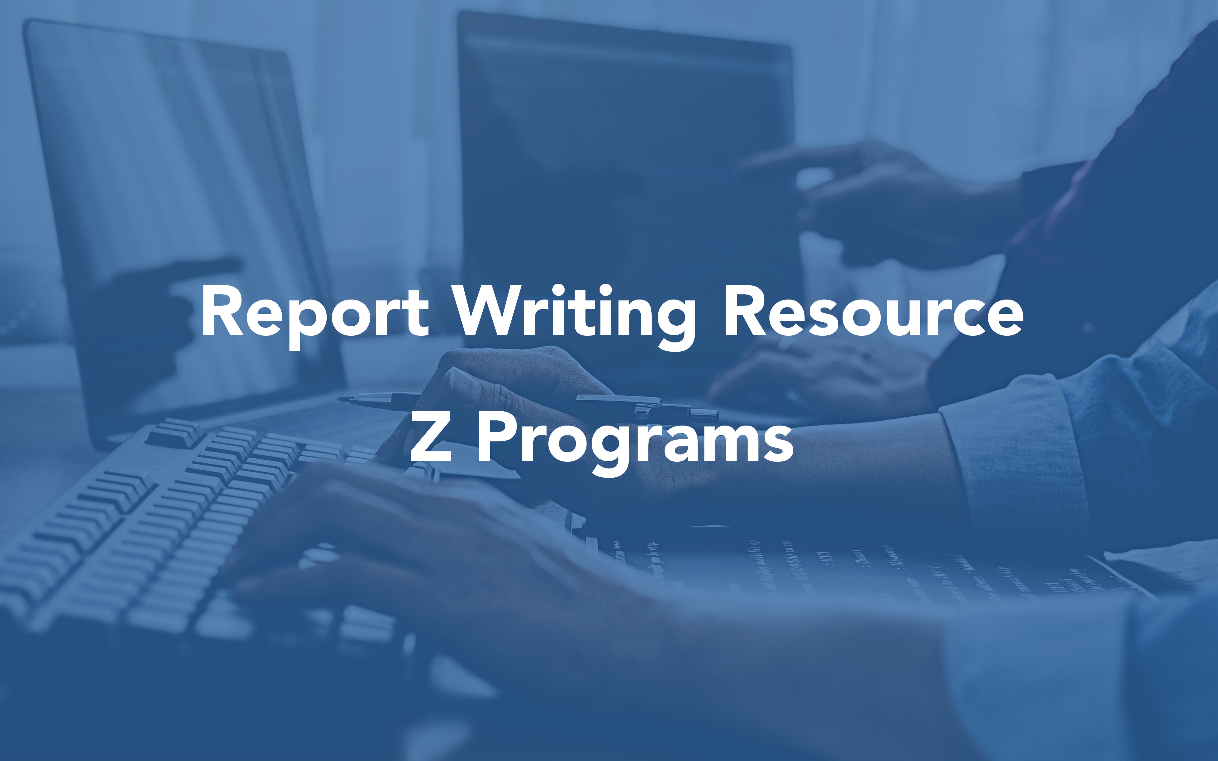 Report Writing Resources Image for Z Programs